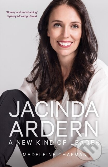 Jacinda Ardern (A New Kind of Leader) - Madeleine Chapman - kniha z kategorie Humanitní a společenské vědy