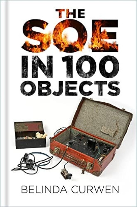SOE in 100 Objects The History Press Ltd