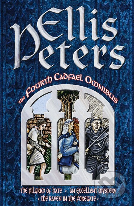 Fourth Cadfael Omnibus (The Pilgrim of Hate, An Excellent Mystery, The Raven in the Foregate) - kniha z kategorie Detektivky