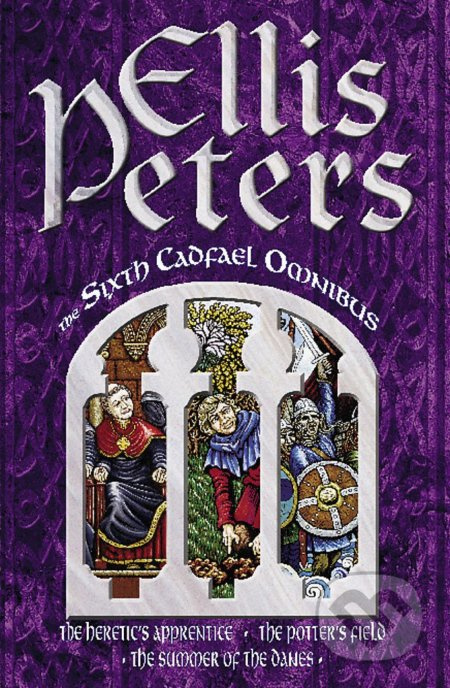 Sixth Cadfael Omnibus (The Heretic's Apprentice, The Potter's Field, The Summer of the Danes) - kniha z kategorie Detektivky