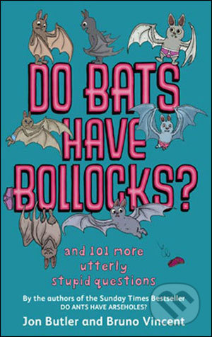 Do Bats Have Bollocks? (101 More Stupid Questions and Answers You'll Never Need) - kniha z kategorie Beletrie