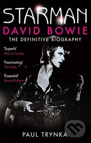 Starman: David Bowie (The Definitive Biography) - Paul Trynka - kniha z kategorie Životopisy