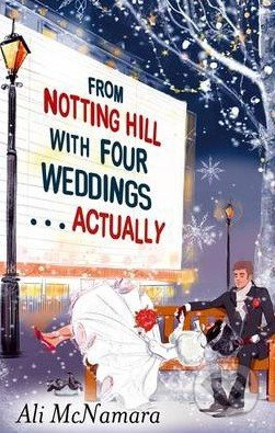 From Notting Hill with Four Weddings... Actually - Ali McNamara - kniha z kategorie Beletrie