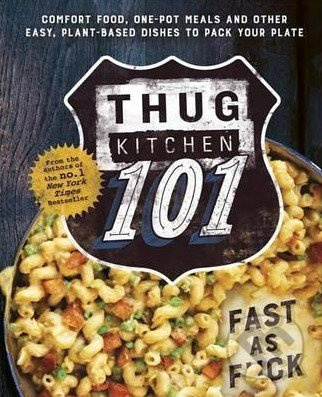 Thug Kitchen 101 (Fast as F*ck) - Thug Kitchen - kniha z kategorie Kuchařky