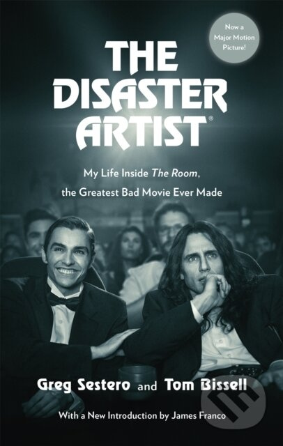 The Disaster Artist (My Life Inside The Room, the Greatest Bad Movie Ever Made) - kniha z kategorie Umění, design a architektura
