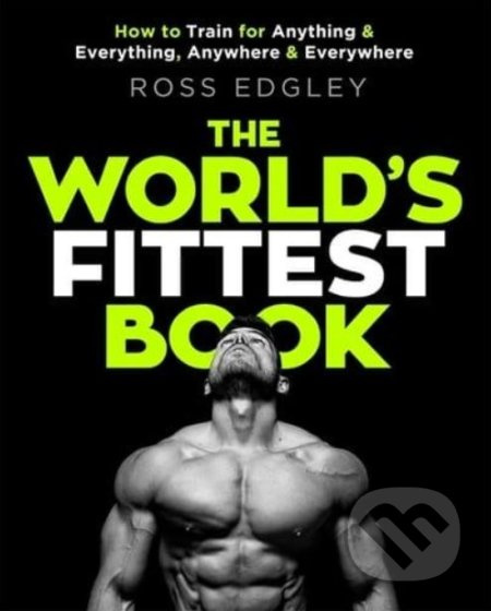 World's Fittest Book, The Sunday Times Bestseller from the Strongman Swimmer Little, Brown Book Group