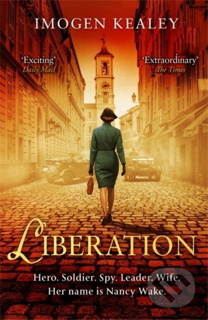Liberation (Inspired by the incredible true story of World War II's greatest heroine Nancy Wake) - kniha z kategorie Společenská beletrie