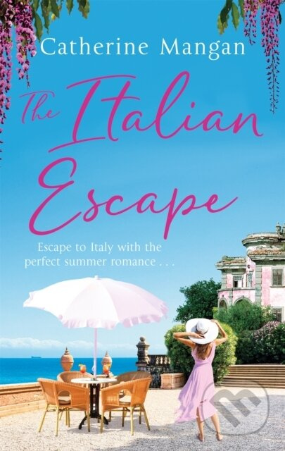 The Italian Escape (A feel-good holiday romance set in Italy - the PERFECT beach read for summer 2022) - kniha z kategorie Romantika