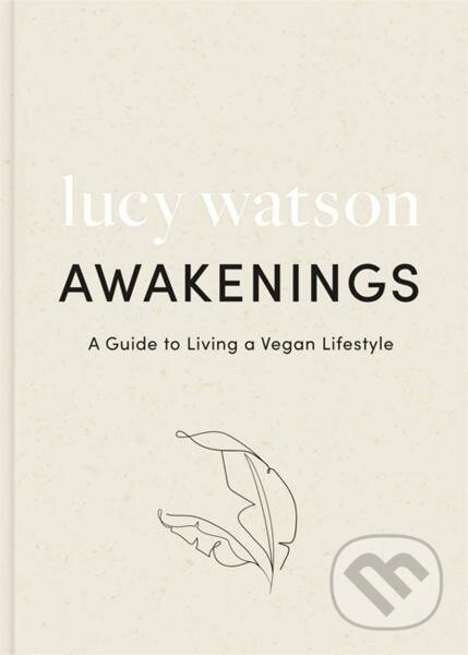 Awakenings: a guide to living a vegan lifestyle - Lucy Watson - kniha z kategorie Odborné a naučné