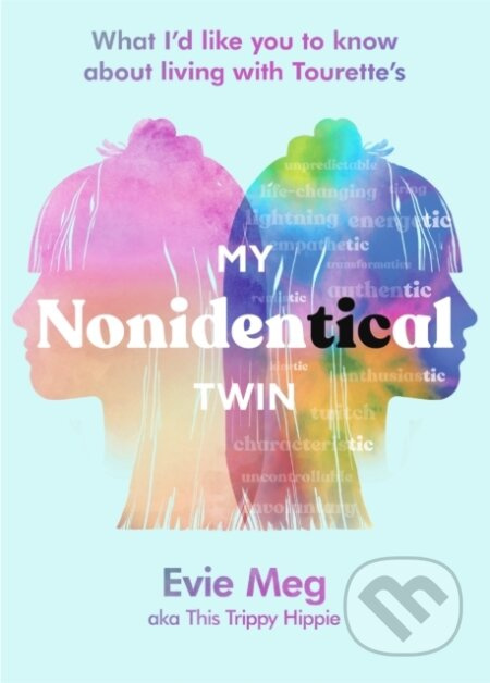 My Nonidentical Twin (One ordinary girl. One life-changing condition. How Tourette’s changes your world.) - kniha z kategorie Zdraví a životní styl