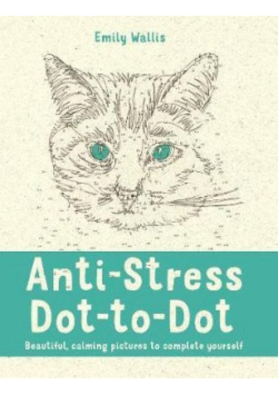 Anti-Stress Dot-to-Dot, Beautiful, Calming Pictures to Complete Yourself Pan Macmillan
