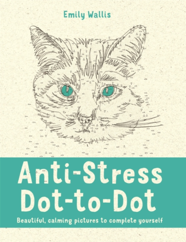 Anti-Stress Dot-to-Dot, Beautiful, Calming Pictures to Complete Yourself Pan Macmillan