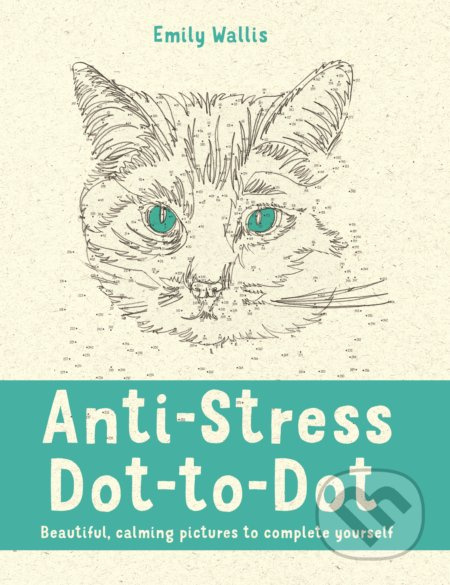 Anti-Stress Dot-to-Dot, Beautiful, Calming Pictures to Complete Yourself Pan Macmillan