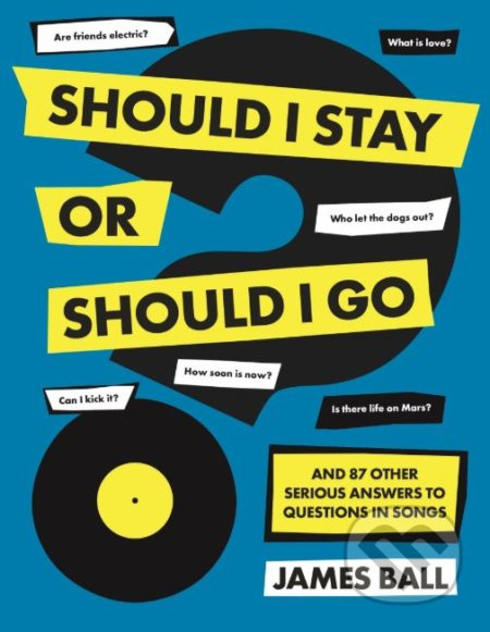 Should I Stay Or Should I Go? (And 87 Other Serious Answers to Questions in Songs) - kniha z kategorie Hudba