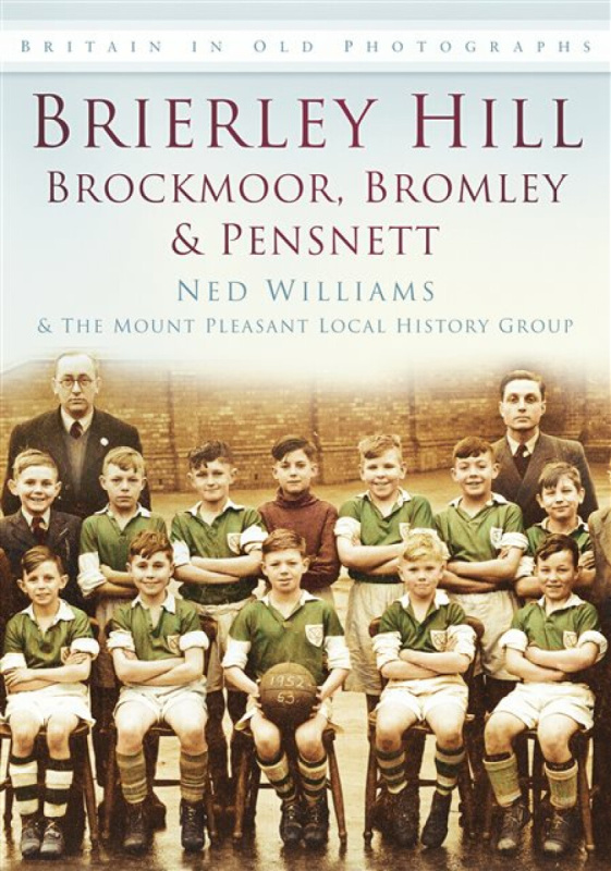 Brierley Hill, Brockmoor, Bromley and Pensnett - Ned Williams, The Mount Pleasant Local History Group