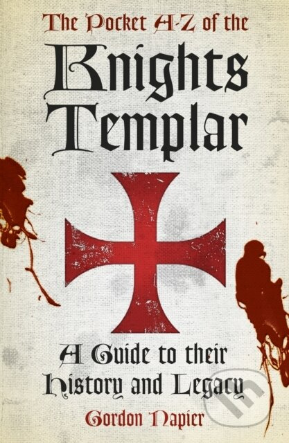 The Pocket A-Z of the Knights Templar (A Guide to Their History and Legacy) - kniha z kategorie Historie