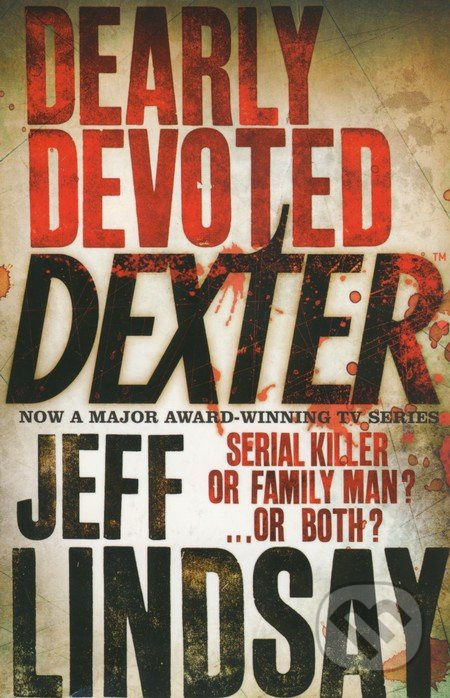 Dearly Devoted Dexter - Jeff Lindsay - kniha z kategorie Beletrie