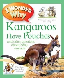 I Wonder Why Kangaroos Have Pouches - Jenny Wood