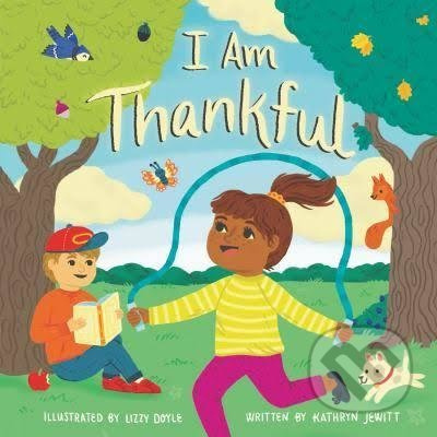 I am Thankfull - Kathryn Jewitt, Lizzy Doyle (ilustrátor) - kniha z kategorie Pro děti
