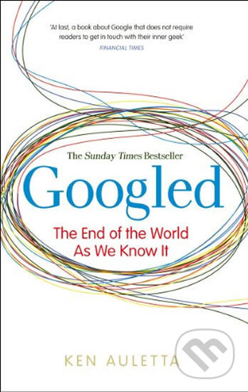 Googled - The End of the World as We Know It - Ken Auletta - kniha z kategorie Rozhovory