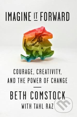 Imagine It Forward (Courage, Creativity, and the Power of Change) - kniha z kategorie Ekonomie