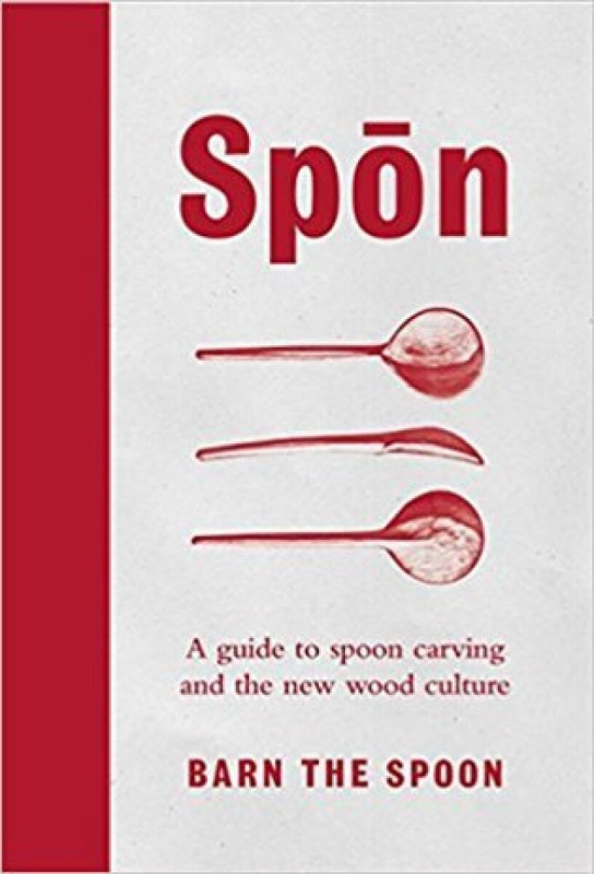 Spon : A Guide to Spoon Carving and the New Wood Culture,Spon : A Guide to Spoon Carving and the New Wood Culture - kniha z kategorie Hobby