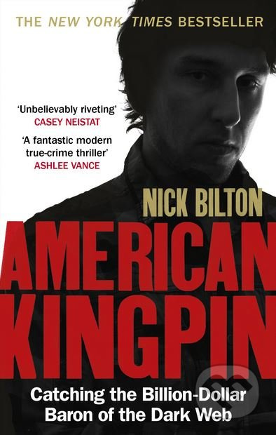 American Kingpin (Catching the Billion-Dollar Baron of the Dark Web) - kniha z kategorie Životopisy