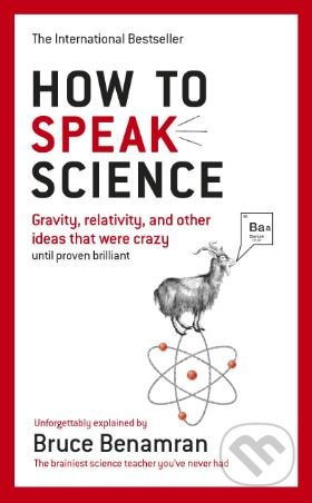 How to Speak Science (Gravity, relativity and other ideas that were crazy until proven brilliant) - kniha z kategorie Přírodní vědy a technika