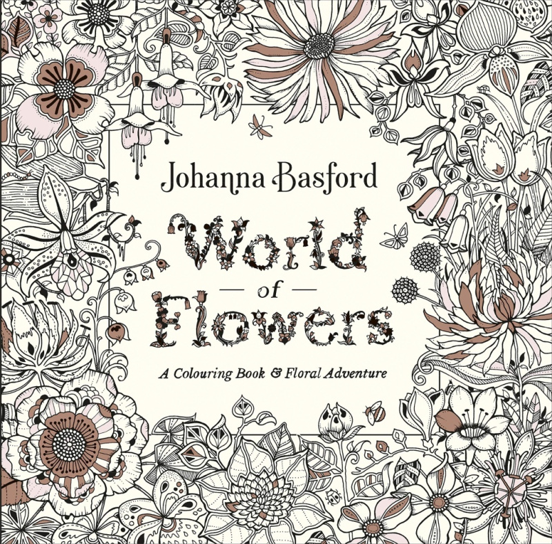 World of Flowers (A Colouring Book and Floral Adventure)