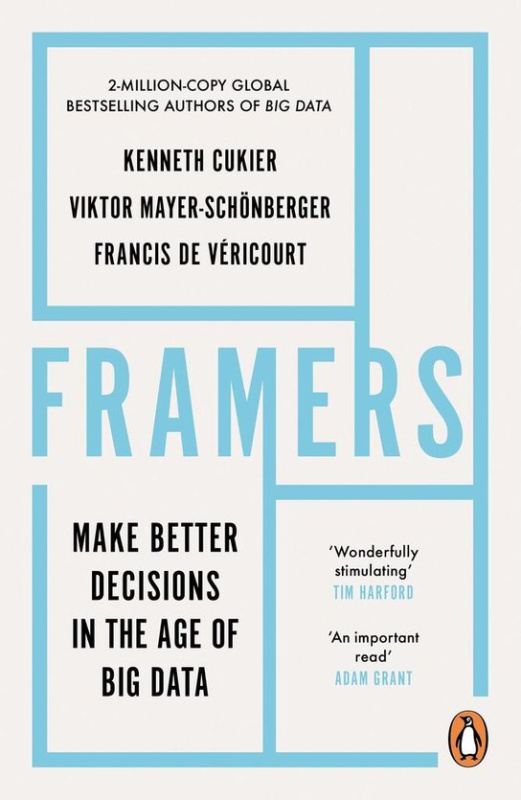 Framers (Make Better Decisions In The Age of Big Data)