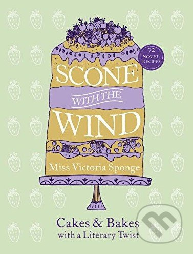 Scone with the Wind (Cakes and Bakes with a Literary Twist) - kniha z kategorie Odborné a naučné