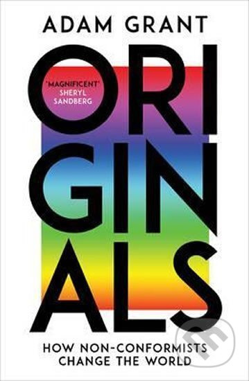 Originals : How Non-Conformists Change the World - Adam Grant