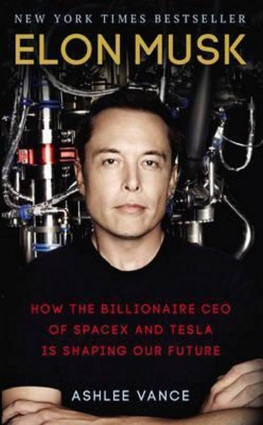Elon Musk, How the Billionaire CEO of SpaceX and Tesla is Shaping our Future Ebury Publishing