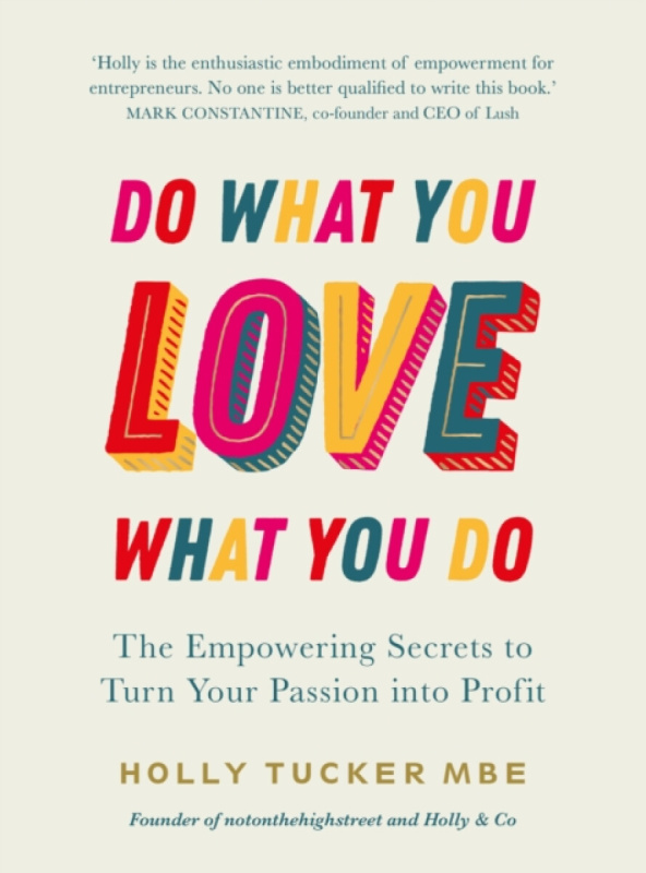 Do What You Love, Love What You Do (The Empowering Secrets to Turn Your Passion into Profit),Do What You Love, Love What You Do (The Empowering Secret