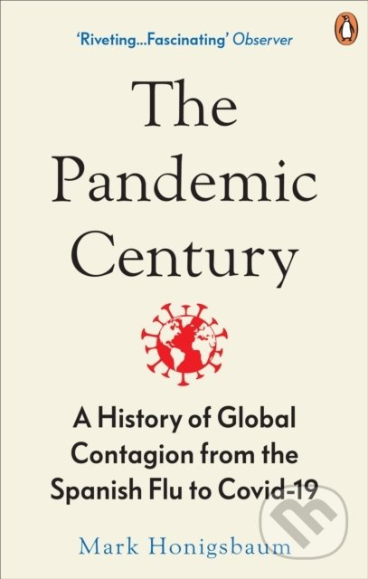 The Pandemic Century (A History of Global Contagion from the Spanish Flu to Covid-19) - kniha z kategorie Historie