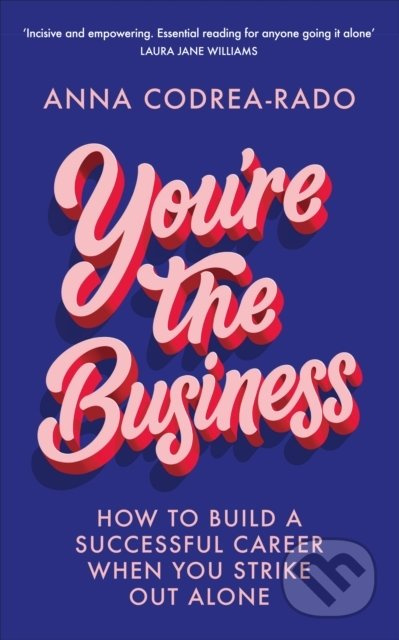 You're the Business (How to Build a Successful Career When You Strike Out Alone) - kniha z kategorie Podnikání