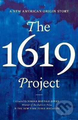 The 1619 Project: A New American Origin Story - Nikole Hannah-Jones