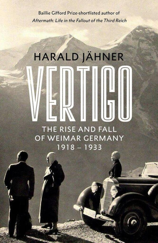 Vertigo (The Rise and Fall of Weimar Germany) - Harald Jähner