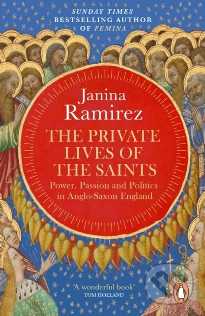 The Private Lives of the Saints (Power, Passion and Politics in Anglo-Saxon England) - kniha z kategorie Středověk