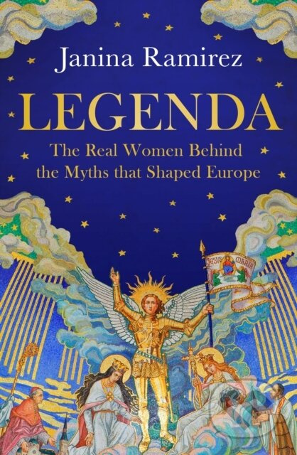 Legenda (The Real Women Behind the Myths that Shaped Europe)