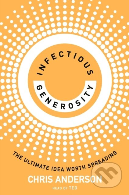 Infectious Generosity (The Ultimate Idea Worth Spreading) - kniha z kategorie Odborné a naučné