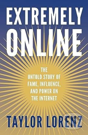 Extremely Online (The Untold Story of Fame, Influence and Power on the Internet) - kniha z kategorie Humanitní a společenské vědy