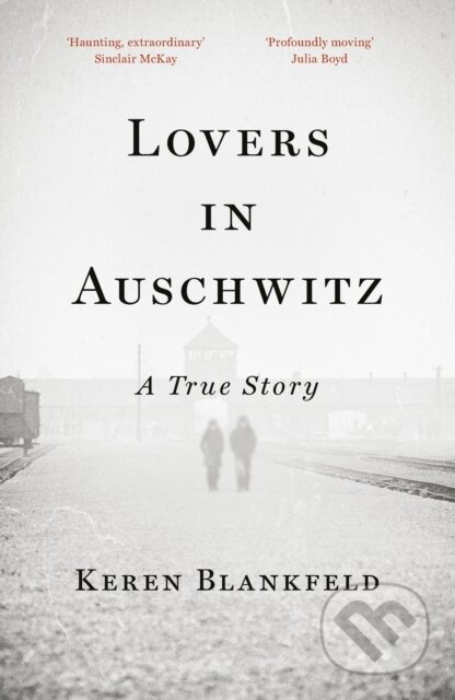 Lovers in Auschwitz (A True Story) - Keren Blankfeld - kniha z kategorie Společenská beletrie