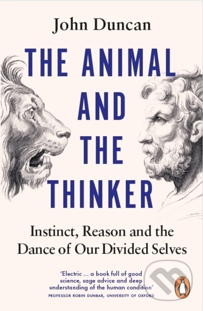 The Animal and the Thinker (Instinct, Reason and the Dance of Our Divided Selves),The Animal and the Thinker (Instinct, Reason and the Dance of Our Di