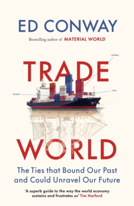 Trade World (The Ties That Bound Our Past and Could Unravel Our Future)
