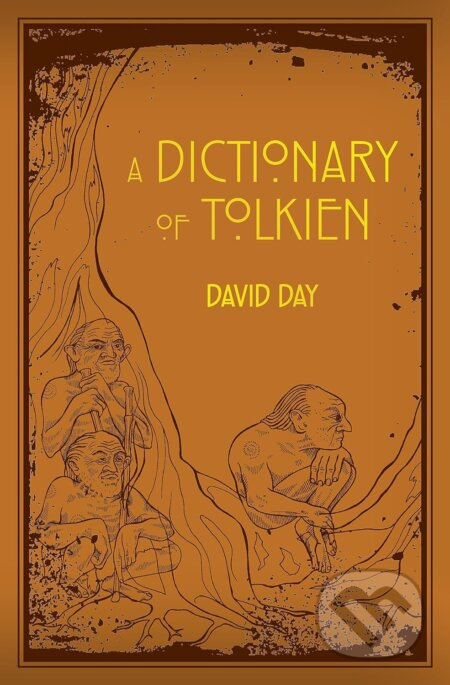 A Dictionary of Tolkien (An A-Z Guide to the Creatures, Plants, Events and Places of Tolkien's World) - kniha z kategorie Fantasy