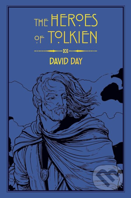 The Heroes of Tolkien (An Exploration of Tolkien's Heroic Characters, and the Sources that Inspired his Work from Myth, Literature and History) -…