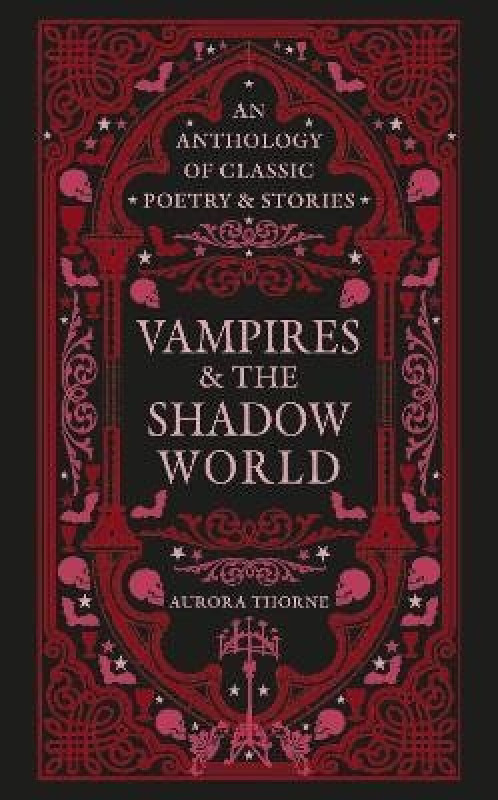 Vampires & the Shadow World (An anthology of classic poetry & stories)