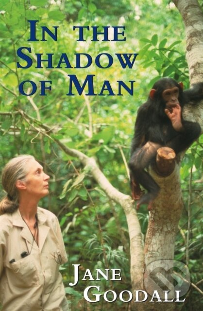 In the Shadow of Man - Jane Goodall