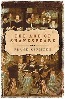 The Age of Shakespeare - Frank Kermode - kniha z kategorie Beletrie